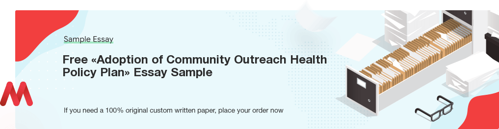 Custom «Adoption of Community Outreach Health Policy Plan» Essay Paper