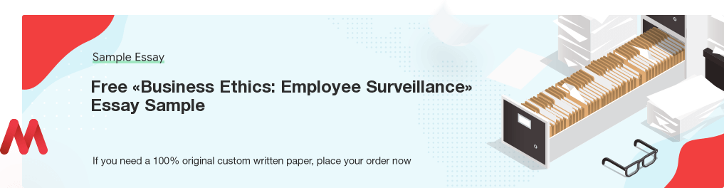 Custom «Business Ethics: Employee Surveillance» Essay Paper